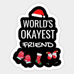 World's Okayest friend Funny Tees, Funny Christmas Gifts Ideas for a friend Sticker